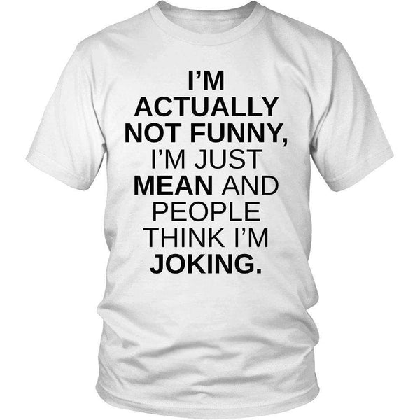 https://www.greatgiftitems.com/cdn/shop/products/im-actually-not-funny-im-just-mean-and-people-think-im-joking_grande.jpg?v=1567463542